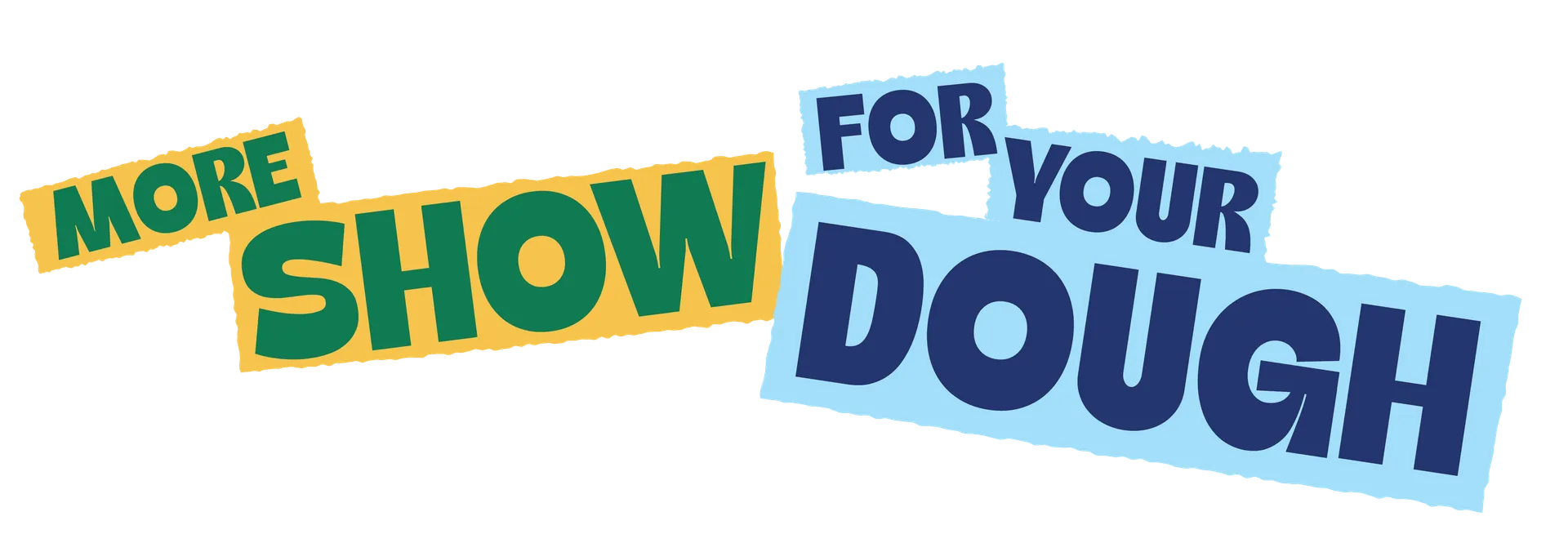 More show for your dough graphic